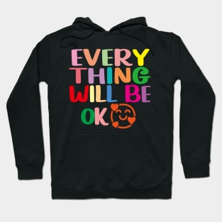 Everything Will Be Ok Hoodie